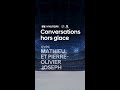 Conversations hors glace avec Mathieu et Pierre-Olivier Joseph : épisode 1