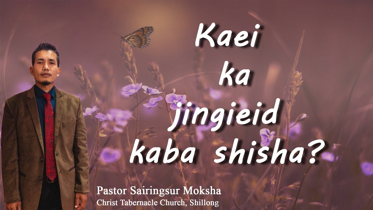 Kaei ka Jingieid kaba shisha? | Pastor Sairingsur Moksha | 02/08/20