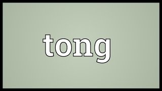 Tong Meaning