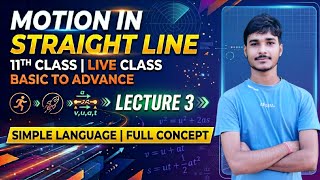 🚀 MOTION IN STRIGHT LINE | Class 11 Physics | Lecture 3 | LIVE CLASS 🔥