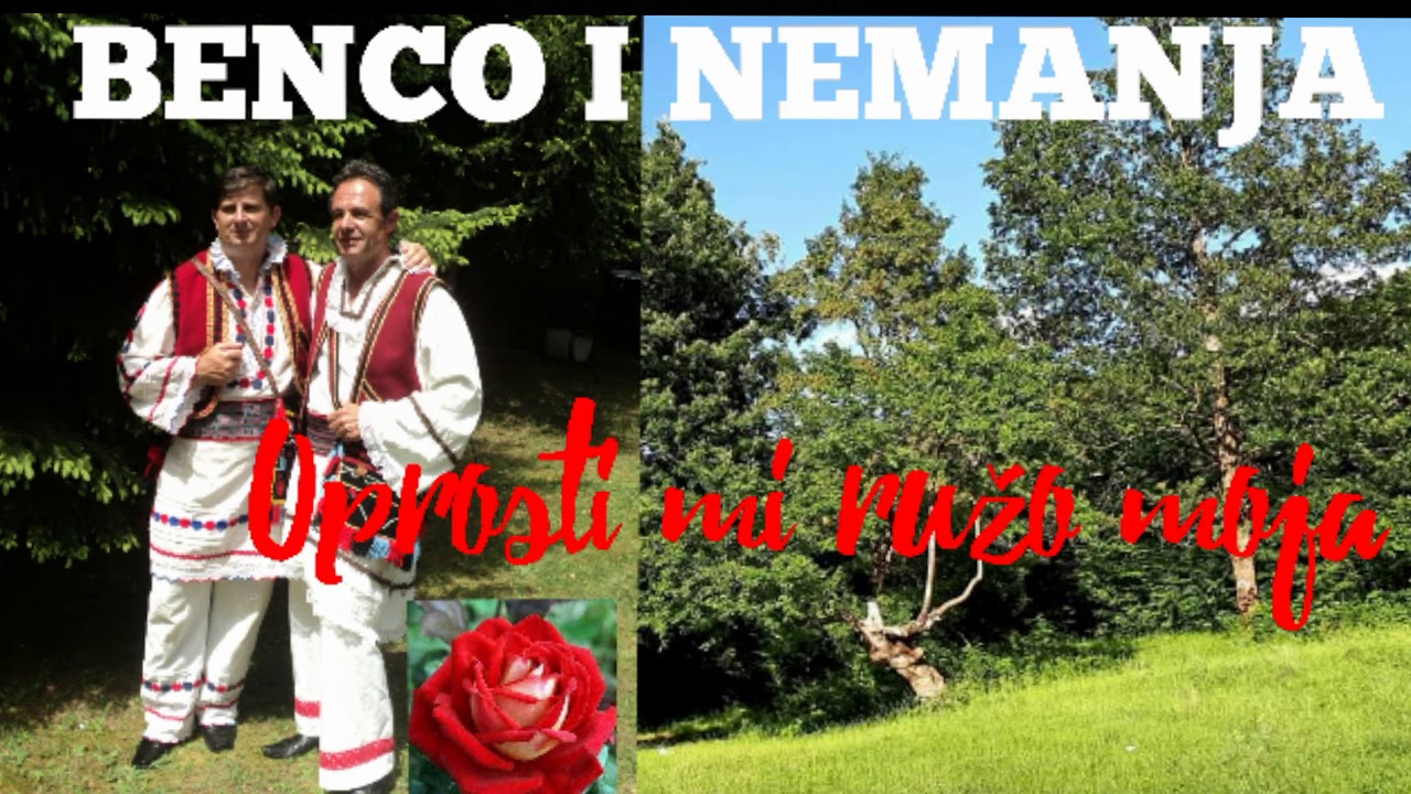 BENCO I NEMANJA - Oprosti mi ružo moja