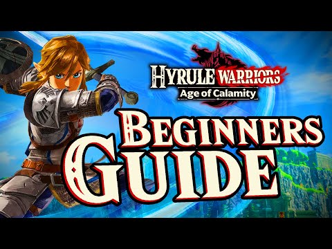 Hyrule Warriors - AGE OF CALAMITY Beginners GUIDE - Tips & Tricks To MASTER The Game