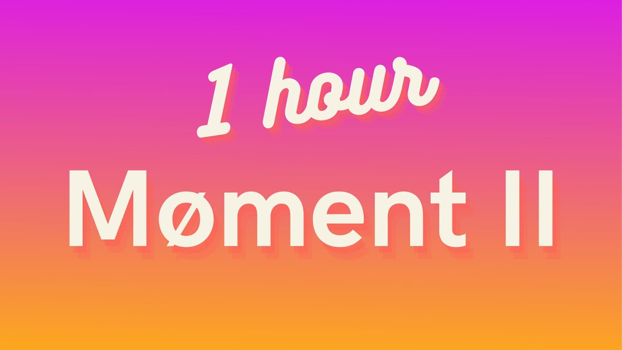 Møme - Møment II (1 HOUR)