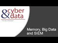 Cyber&amp;Data: Memory, Big Data and SIEM