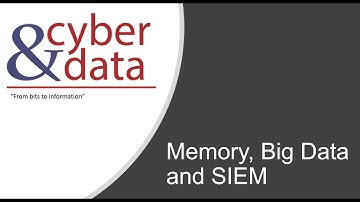 Cyber&Data: Memory, Big Data and SIEM