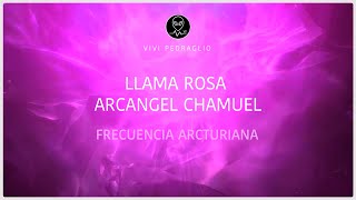 🔥 PINK FLAME 💗 ARCHANGEL CHAMUEL | Arcturian Frequency | Vivi Pedraglio