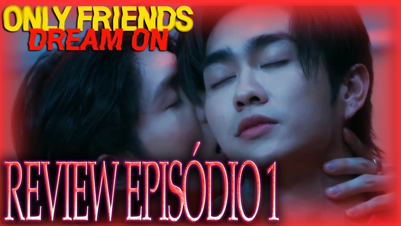 ESTREIA INTENSA E SURPREENDENTE! I Review Only Friends: Dream On (Ep. 1)