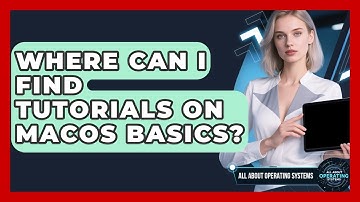Where Can I Find Tutorials on macOS Basics? | All About Operating Systems News