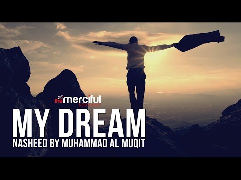 My Dream - Short Nasheed By: Muhammad al Muqit