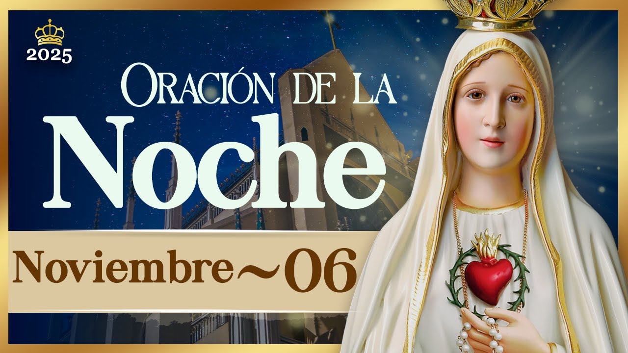 ORACIÓN PARA LA NOCHE de hoy 06 de noviembre de 2025 Caballeros de la ...