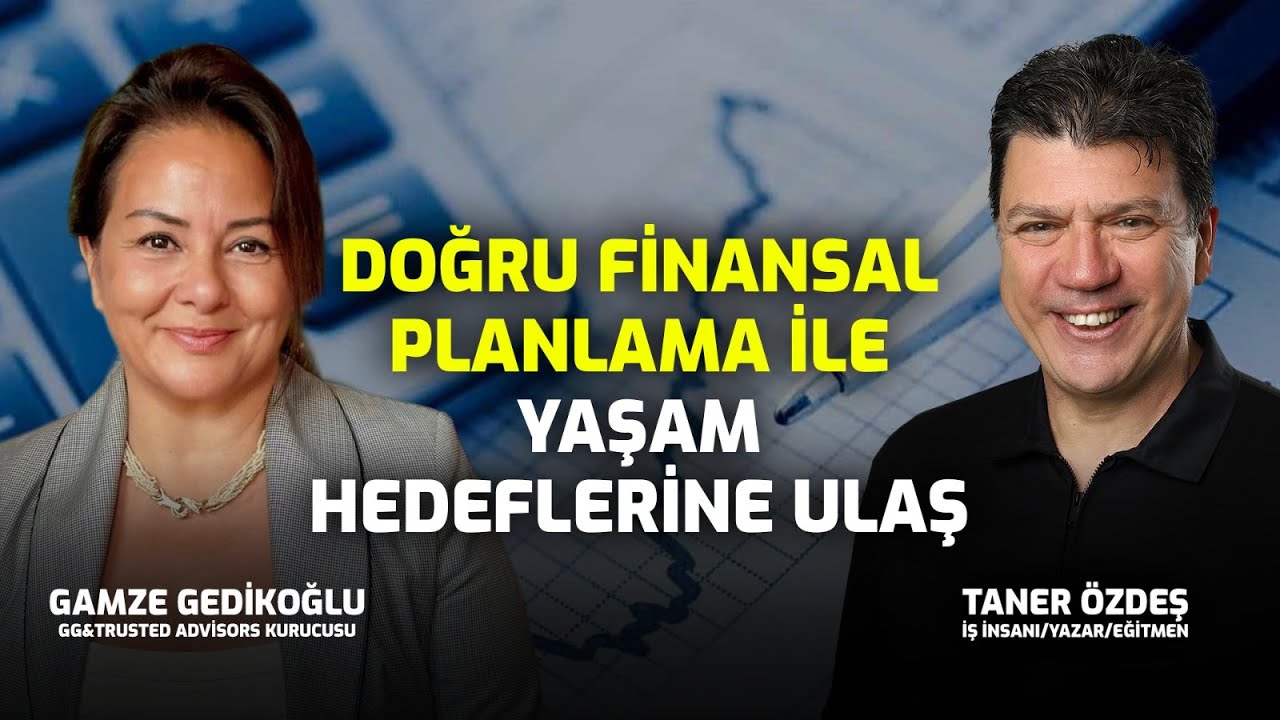 Doğru Finansal Planlama ile Yaşam Hedeflerine Ulaş | Taner Özdeş Akademi