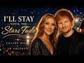 Celine Dion ft Ed Sheeran - I'll Stay Until The Stars Fade Official Fan-Made Music) Emotional Song