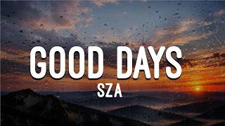 SZA - Good Days (Lyrics)