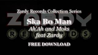 Ah'Ah and Moks feat Zardy - Ska Bo Man (Audio Only)