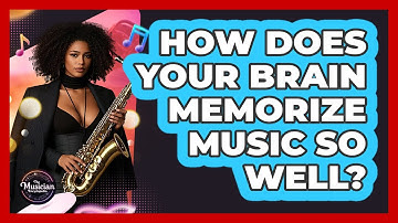 How Does Your Brain Memorize Music So Well? - The Musician Encyclopedia