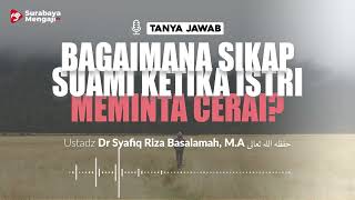 [TAJI] Bagaimana Sikap Suami Ketika Istri Meminta Cerai - Ustadz Dr. Syafiq Riza Basalamah, MA