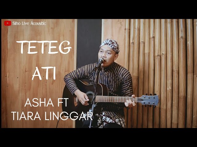 TETEG ATI - ASHA FT TIARA LINGGAR | COVER BY SIHO LIVE ACOUSTIC class=
