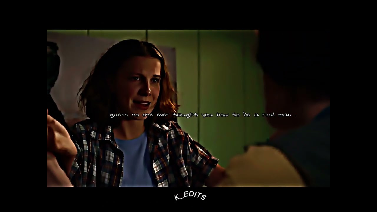 Guess no one ever taught you how to be a real man… Mileven edit 