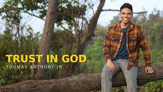 Trust in God - Thomas Anthony Jr.