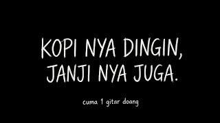 Kopinya Dingin, Janjinya Juga - Lagu Galau 2 Menit Cuma 1 Gitar | Enak Banget Didengar Akustik