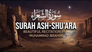 Surah Ash-Shu'ara (The Poets) - Beautiful Recitation by Muhammad Ibrahim | سورة الشعراء