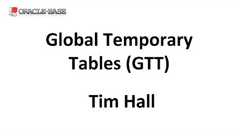 Global Temporary Tables (GTT) in Oracle