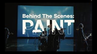 Behind The Scenes : PAINT (ミュージックビデオドキュメンタリー)