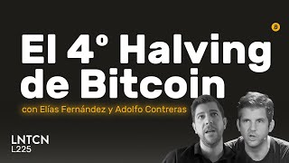 El cuarto HALVING DE BITCOIN, con Elías y Adolfo - L225