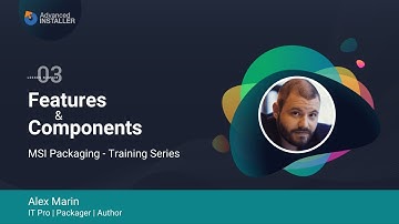 MSI Packaging FREE Training & Certification | Lesson 3: MSI Installer Structure-Features& Components