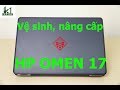 How to disassembly and upgrading HP Omen 17 Gaming Laptop | Vệ sinh tra keo tản nhiệt HP Omen 17