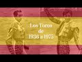 Los toros de 1939 a 1975 - De Manolete a El Cordobés