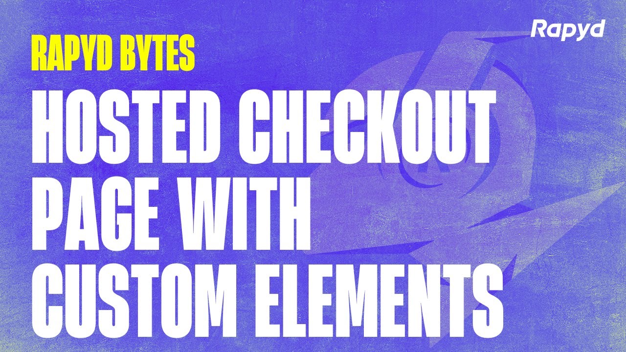 Rapyd Bytes: Hosted Checkout Page with Custom Elements - YouTube