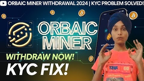 orbaic miner withdrawal kaise kare 2024 | orbaic minernew update kyc problem | orbaic miner app