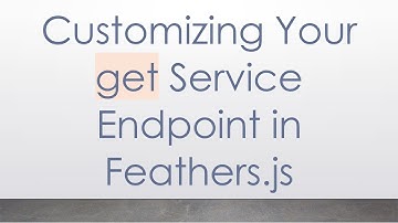 Customizing Your get Service Endpoint in Feathers.js