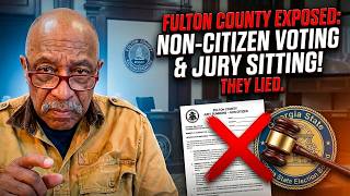 FULTON COUNTY EXPOSED: Non-Citizens Caught Voting & Sitting On Juries!