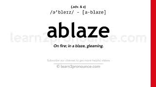 Pronunciation of Ablaze | Definition of Ablaze