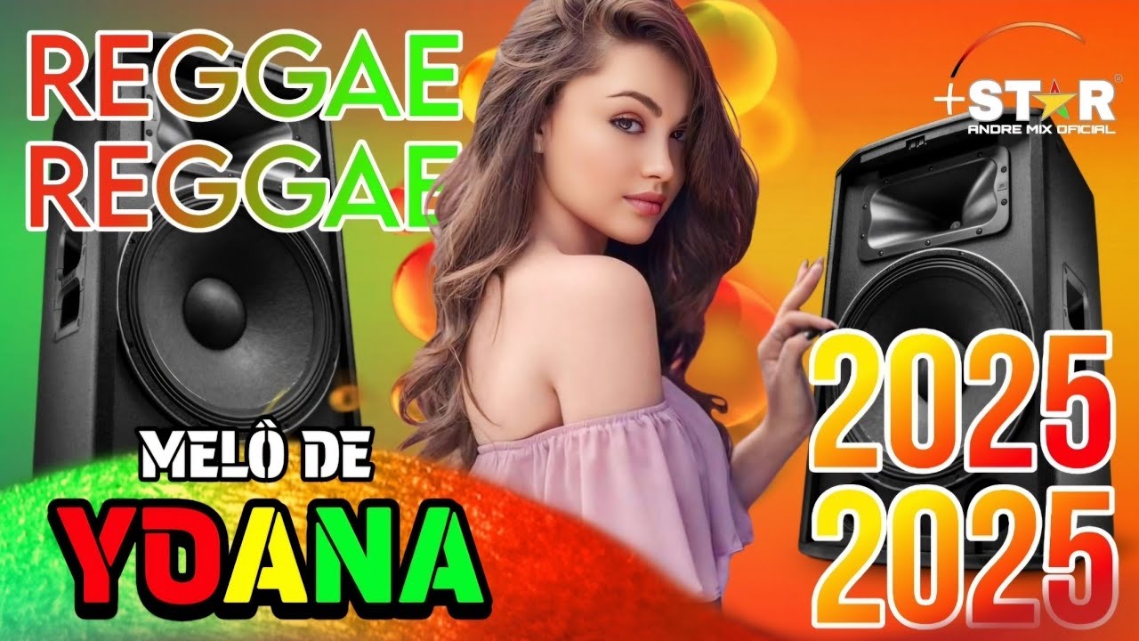 REGGAE OFICIAL MELÔ DE YOANA 2025 REGGAE MIX E REMIX LANÇAMENTO‬