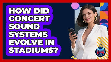 How Did Concert Sound Systems Evolve In Stadiums? - Where the Fans Roar