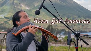 Video thumbnail of "Hasta Que Amanezca | Cover Instrumental | Panflute y Quena"