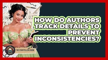 How Do Authors Track Details To Prevent Inconsistencies?