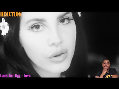 Lana Del Rey - Love REACTION