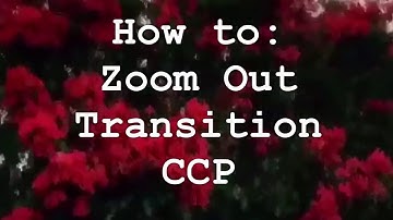 Zoom Out Transition: CCP Tutorial