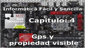 GPS y propiedad visible | MIT APP Inventor | Cap: 4