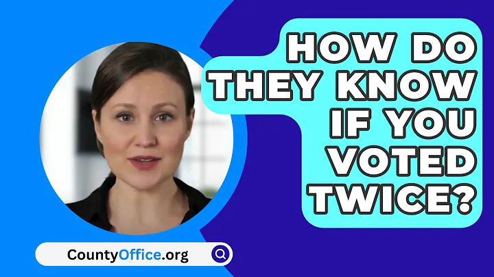 How Do They Know if You Voted Twice? - CountyOffice.org