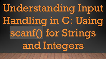 Understanding Input Handling in C: Using scanf() for Strings and Integers