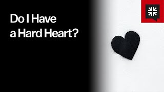 Do I Have a Hard Heart?