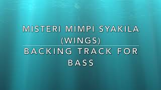 Video thumbnail of "Misteri Mimpi Syakila (Wings) - Backing Track For Bass"