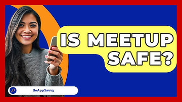 Is Meetup Safe? - Be App Savvy