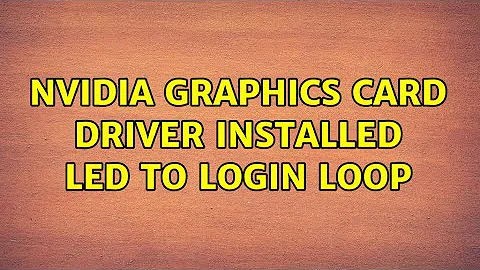 Ubuntu: Nvidia graphics card driver installed led to login loop (2 Solutions!!)