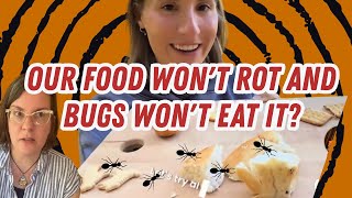 Our Food Won't Rot And Bugs Won't Eat It??
